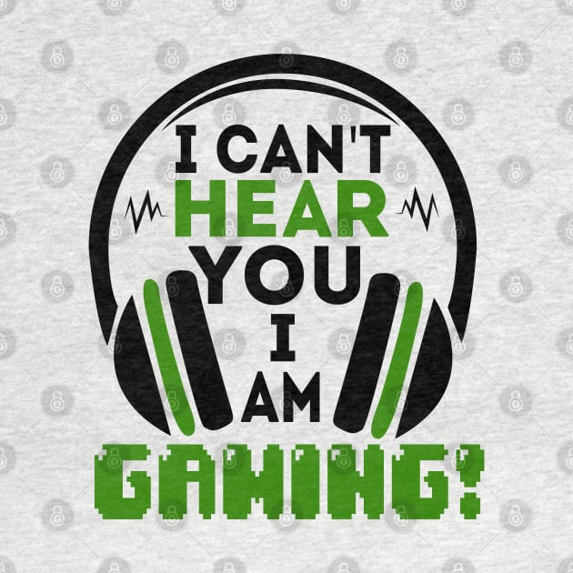 i can't hear you i am gaming! by busines_night